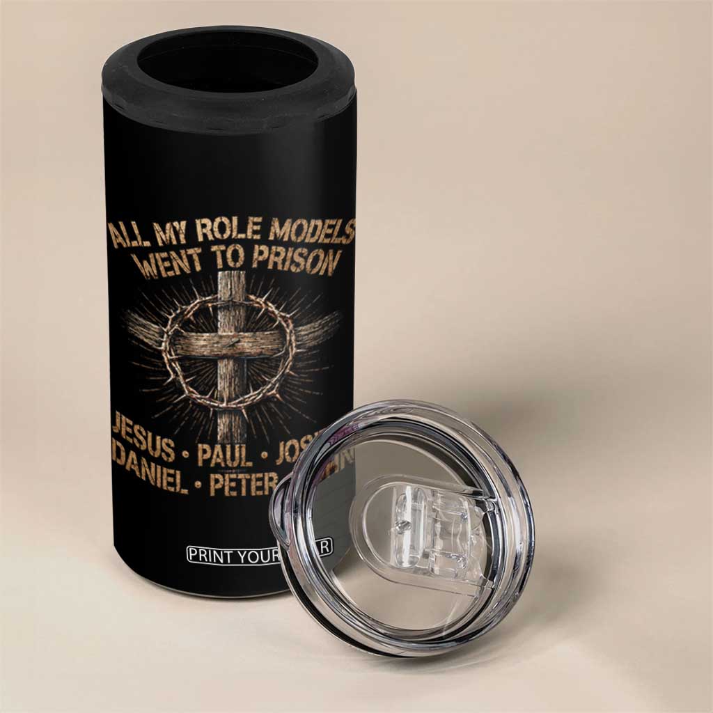 All My Role Models Went To Prison Jesus 4 in 1 Can Cooler Tumbler Funny Christian Paul Joseph Daniel Peter John
