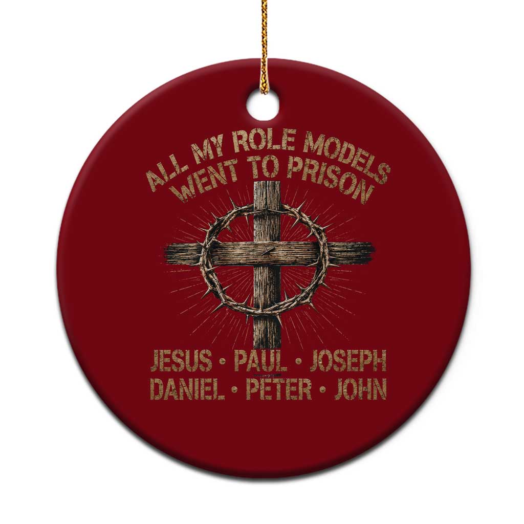 All My Role Models Went To Prison Jesus Ceramic Ornament Funny Christian Paul Joseph Daniel Peter John TS11 1pc Red Print Your Wear