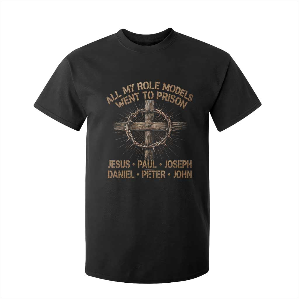 All My Role Models Went To Prison Jesus T Shirt For Kid Funny Christian Paul Joseph Daniel Peter John TS11 Black Print Your Wear