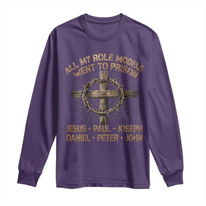 All My Role Models Went To Prison Jesus Long Sleeve Shirt Funny Christian Paul Joseph Daniel Peter John