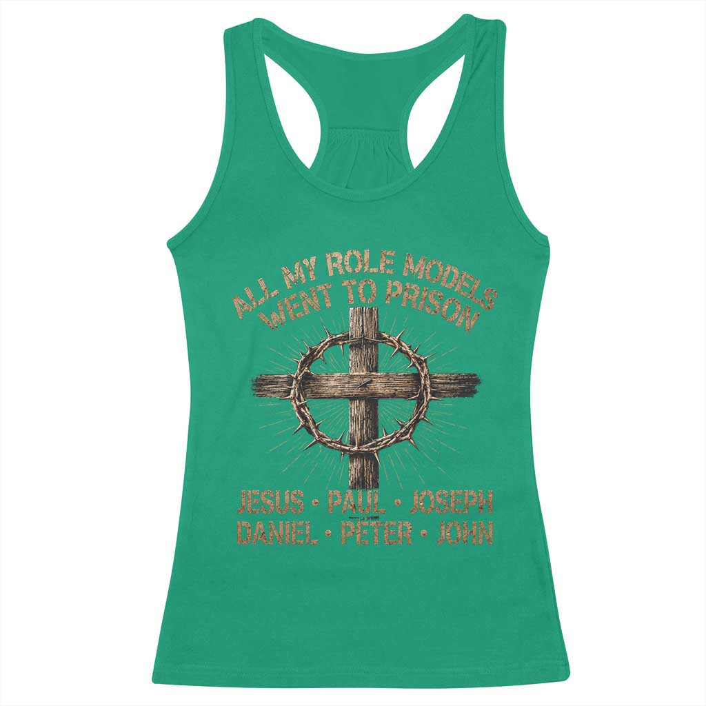 All My Role Models Went To Prison Jesus Racerback Tank Top Funny Christian Paul Joseph Daniel Peter John