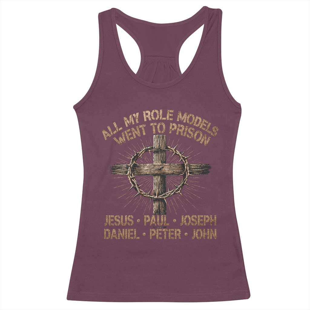 All My Role Models Went To Prison Jesus Racerback Tank Top Funny Christian Paul Joseph Daniel Peter John