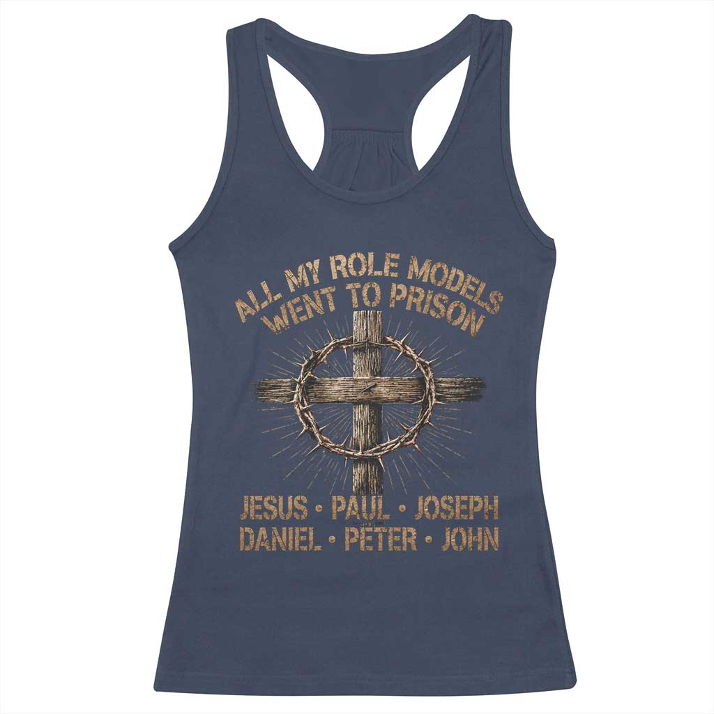 All My Role Models Went To Prison Jesus Racerback Tank Top Funny Christian Paul Joseph Daniel Peter John
