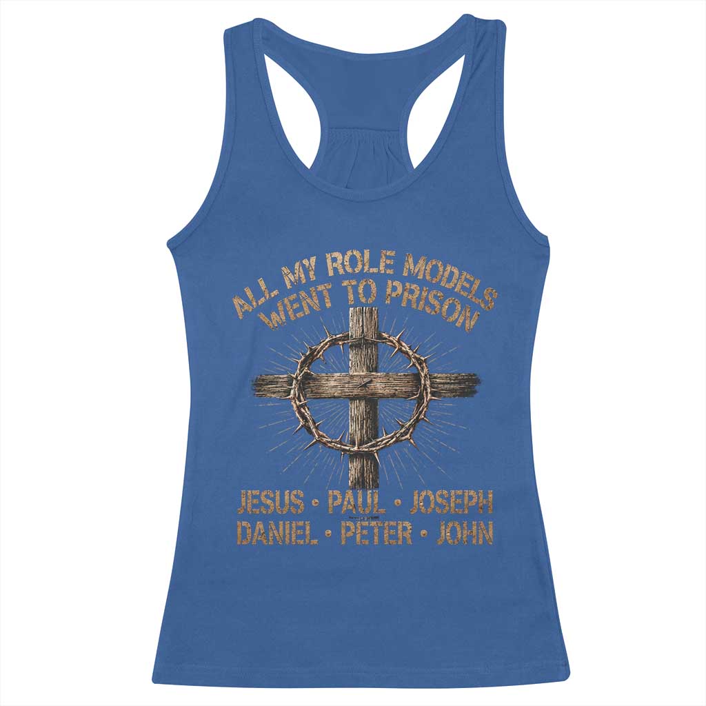 All My Role Models Went To Prison Jesus Racerback Tank Top Funny Christian Paul Joseph Daniel Peter John