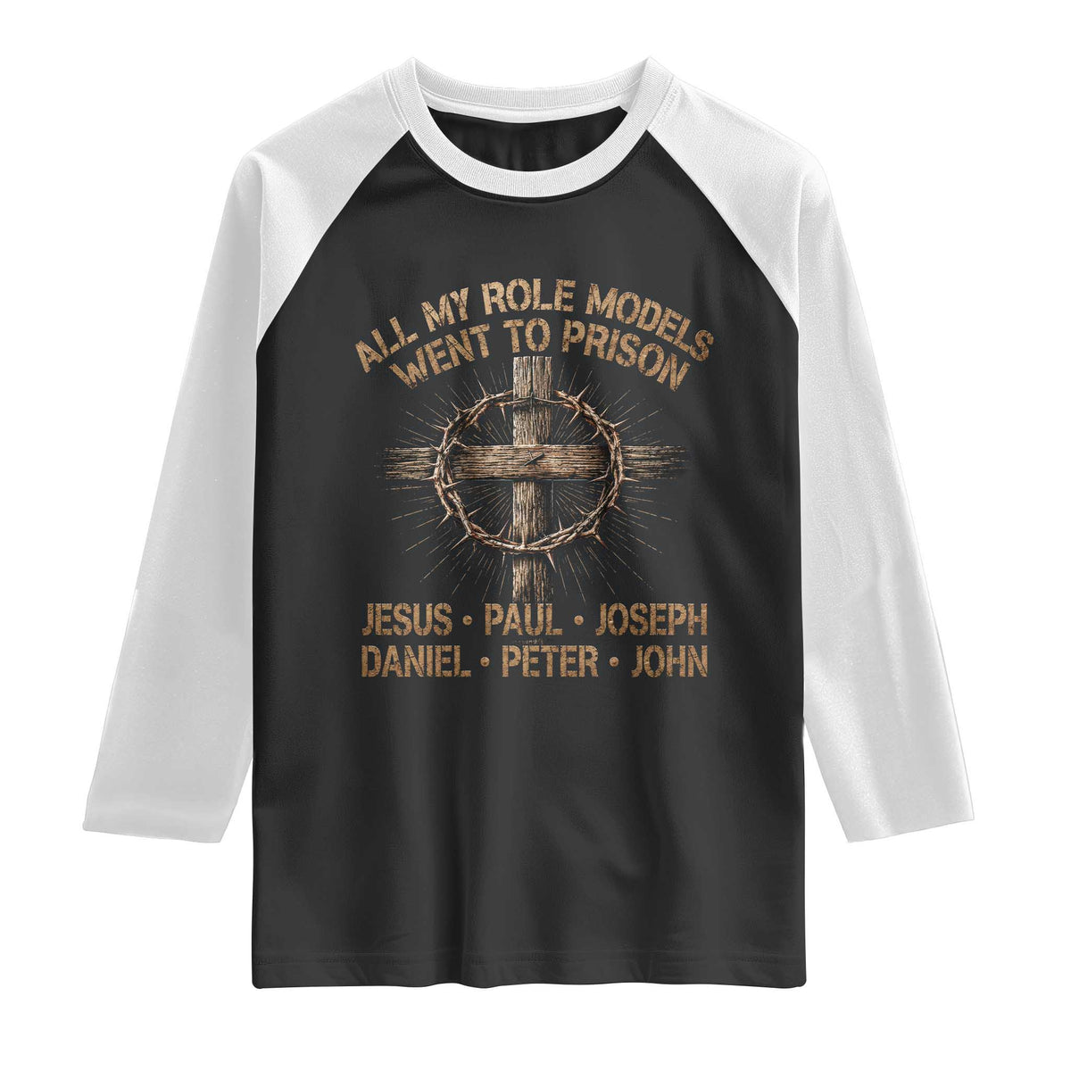 All My Role Models Went To Prison Jesus Raglan Shirt Funny Christian Paul Joseph Daniel Peter John
