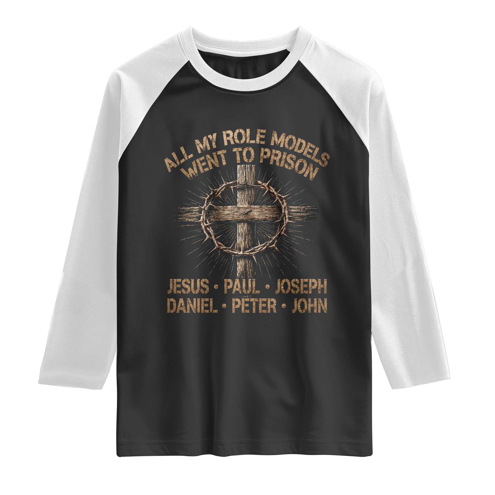 All My Role Models Went To Prison Jesus Raglan Shirt Funny Christian Paul Joseph Daniel Peter John TS11 Black White Print Your Wear
