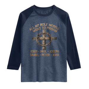 All My Role Models Went To Prison Jesus Raglan Shirt Funny Christian Paul Joseph Daniel Peter John