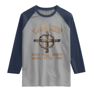 All My Role Models Went To Prison Jesus Raglan Shirt Funny Christian Paul Joseph Daniel Peter John