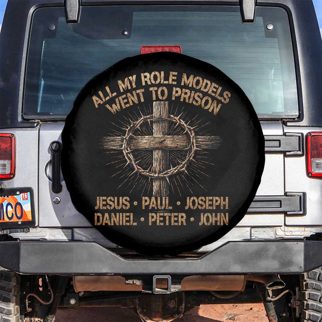 All My Role Models Went To Prison Jesus Spare Tire Cover Funny Christian Paul Joseph Daniel Peter John TS11 No hole Black Print Your Wear