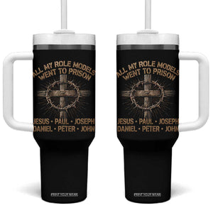 All My Role Models Went To Prison Jesus Tumbler With Handle Funny Christian Paul Joseph Daniel Peter John