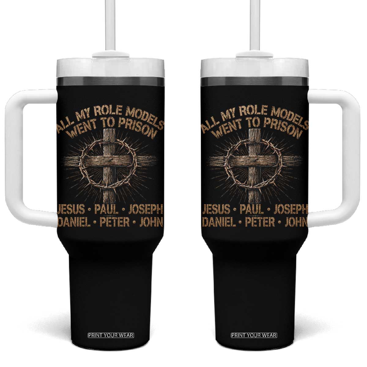All My Role Models Went To Prison Jesus Tumbler With Handle Funny Christian Paul Joseph Daniel Peter John TS11 One Size: 40 oz Black Print Your Wear