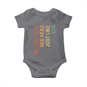 My Dog Tilts Her Head Just Like You Baby Onesie Funny Dog Lover