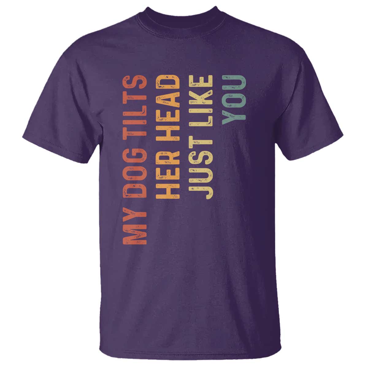 My Dog Tilts Her Head Just Like You T Shirt Funny Dog Lover
