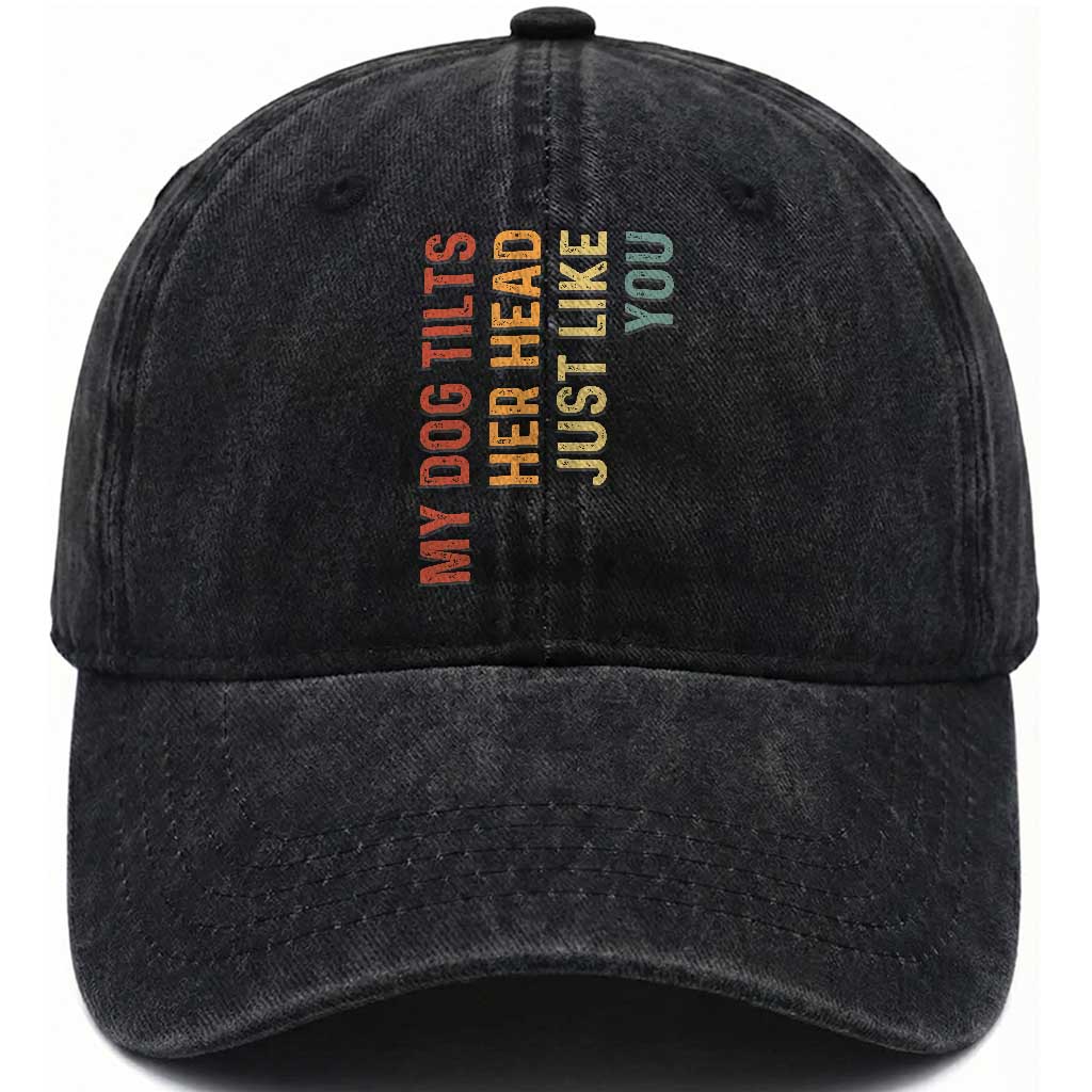 My Dog Tilts Her Head Just Like You Washed Cotton Baseball Cap Funny Dog Lover TS11 Print Your Wear