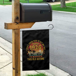 100th Birthday Vintage 1926 Garden Flag I Dont Know How To Act My Age Ive Never Been This Old Before