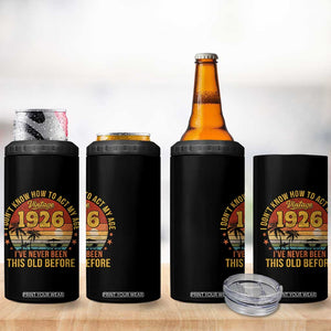 100th Birthday Vintage 1926 4 in 1 Can Cooler Tumbler I Dont Know How To Act My Age Ive Never Been This Old Before
