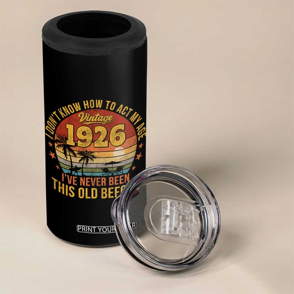 100th Birthday Vintage 1926 4 in 1 Can Cooler Tumbler I Dont Know How To Act My Age Ive Never Been This Old Before