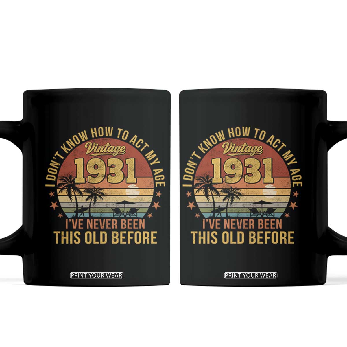95th Birthday Vintage 1931 Coffee Mug I Dont Know How To Act My Age Ive Never Been This Old Before