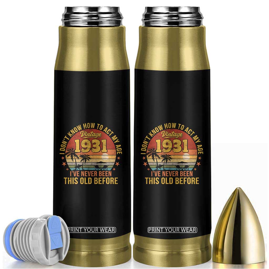 95th Birthday Vintage 1931 Bullet Tumbler I Dont Know How To Act My Age Ive Never Been This Old Before