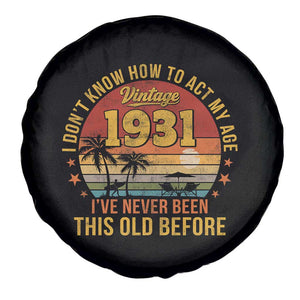 95th Birthday Vintage 1931 Spare Tire Cover I Dont Know How To Act My Age Ive Never Been This Old Before