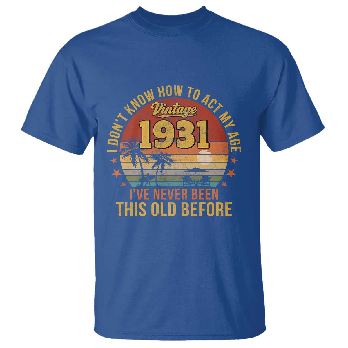 95th Birthday Vintage 1931 T Shirt I Dont Know How To Act My Age Ive Never Been This Old Before