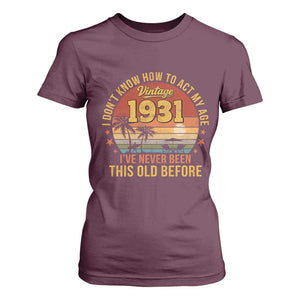 95th Birthday Vintage 1931 T Shirt For Women I Dont Know How To Act My Age Ive Never Been This Old Before