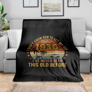 90th Birthday Vintage 1936 Throw Blanket I Dont Know How To Act My Age Ive Never Been This Old Before