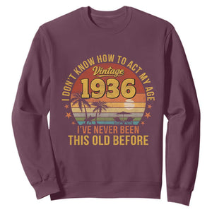 90th Birthday Vintage 1936 Sweatshirt I Dont Know How To Act My Age Ive Never Been This Old Before