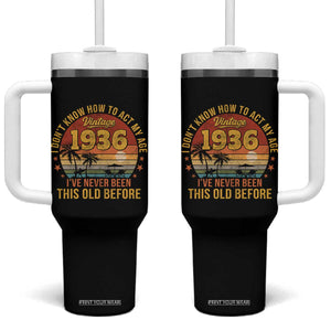 90th Birthday Vintage 1936 Tumbler With Handle I Dont Know How To Act My Age Ive Never Been This Old Before