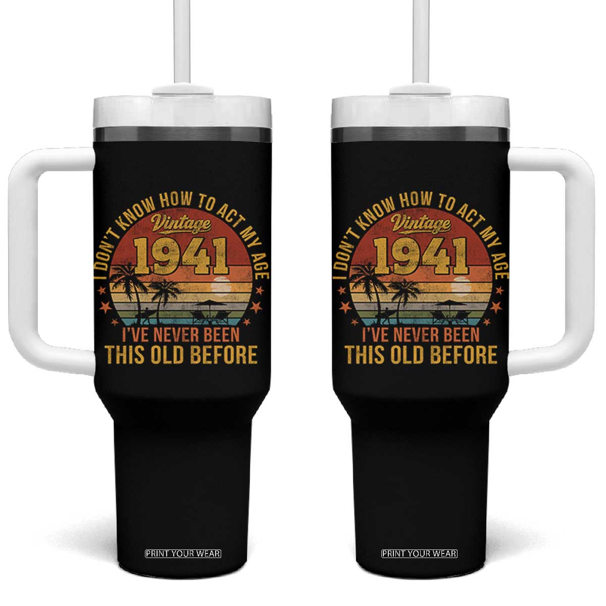 85th Birthday Vintage 1941 Tumbler With Handle I Dont Know How To Act My Age Ive Never Been This Old Before