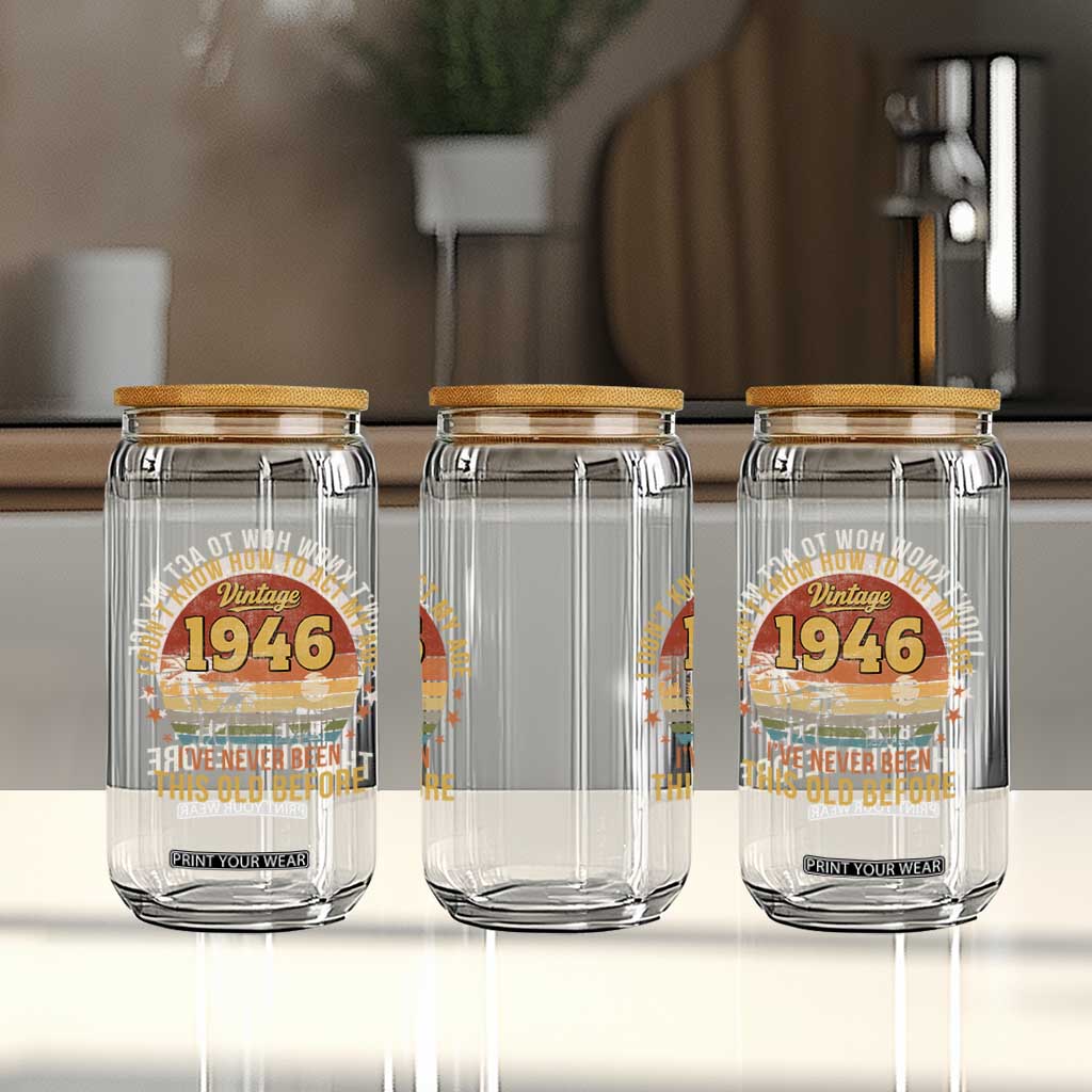 80th Birthday Vintage 1946 Glass Can I Dont Know How To Act My Age Ive Never Been This Old Before