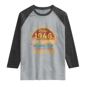 80th Birthday Vintage 1946 Raglan Shirt I Dont Know How To Act My Age Ive Never Been This Old Before