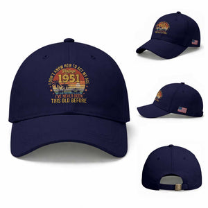 75th Birthday Vintage 1951 Baseball Cap I Dont Know How To Act My Age Ive Never Been This Old Before