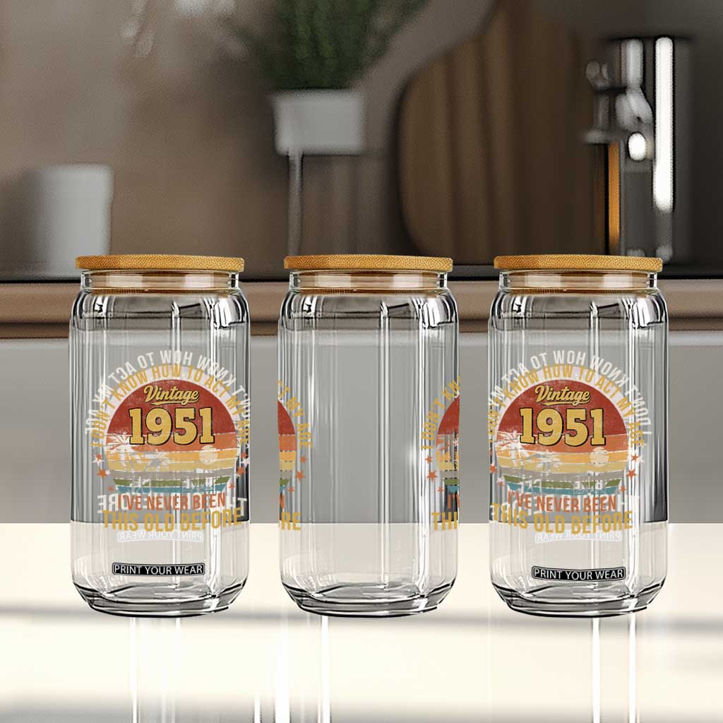 75th Birthday Vintage 1951 Glass Can I Dont Know How To Act My Age Ive Never Been This Old Before