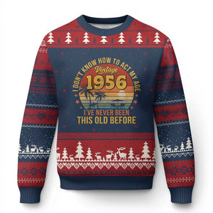 70th Birthday Vintage 1956 Ugly Christmas Sweater I Dont Know How To Act My Age Ive Never Been This Old Before
