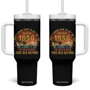 70th Birthday Vintage 1956 Tumbler With Handle I Dont Know How To Act My Age Ive Never Been This Old Before