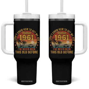 65th Birthday Vintage 1961 Tumbler With Handle I Dont Know How To Act My Age Ive Never Been This Old Before