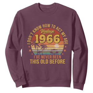 60th Birthday Vintage 1966 Sweatshirt I Dont Know How To Act My Age Ive Never Been This Old Before