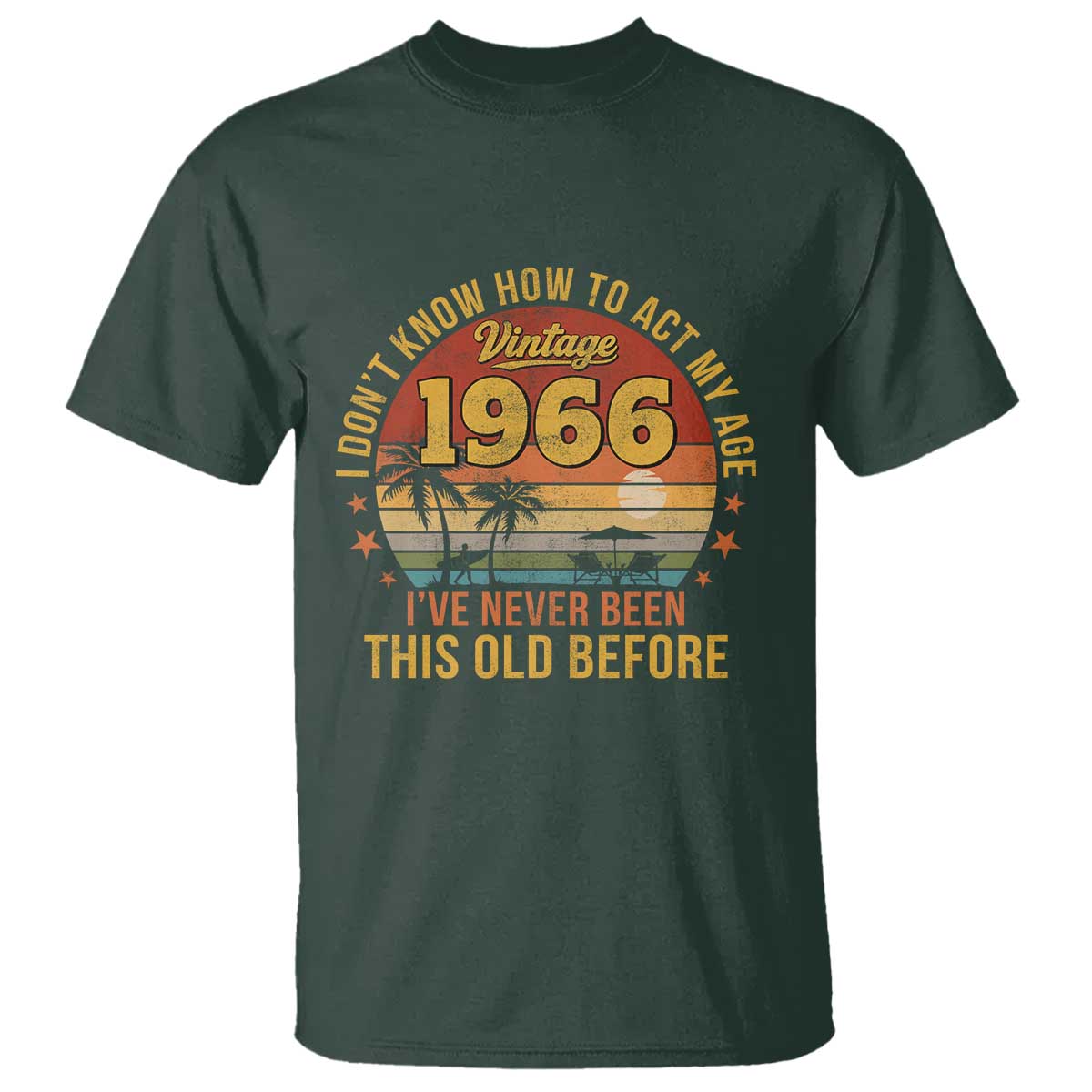 60th Birthday Vintage 1966 T Shirt I Dont Know How To Act My Age Ive Never Been This Old Before