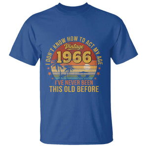 60th Birthday Vintage 1966 T Shirt I Dont Know How To Act My Age Ive Never Been This Old Before