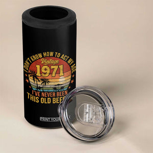 55th Birthday Vintage 1971 4 in 1 Can Cooler Tumbler I Dont Know How To Act My Age Ive Never Been This Old Before