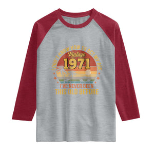 55th Birthday Vintage 1971 Raglan Shirt I Dont Know How To Act My Age Ive Never Been This Old Before