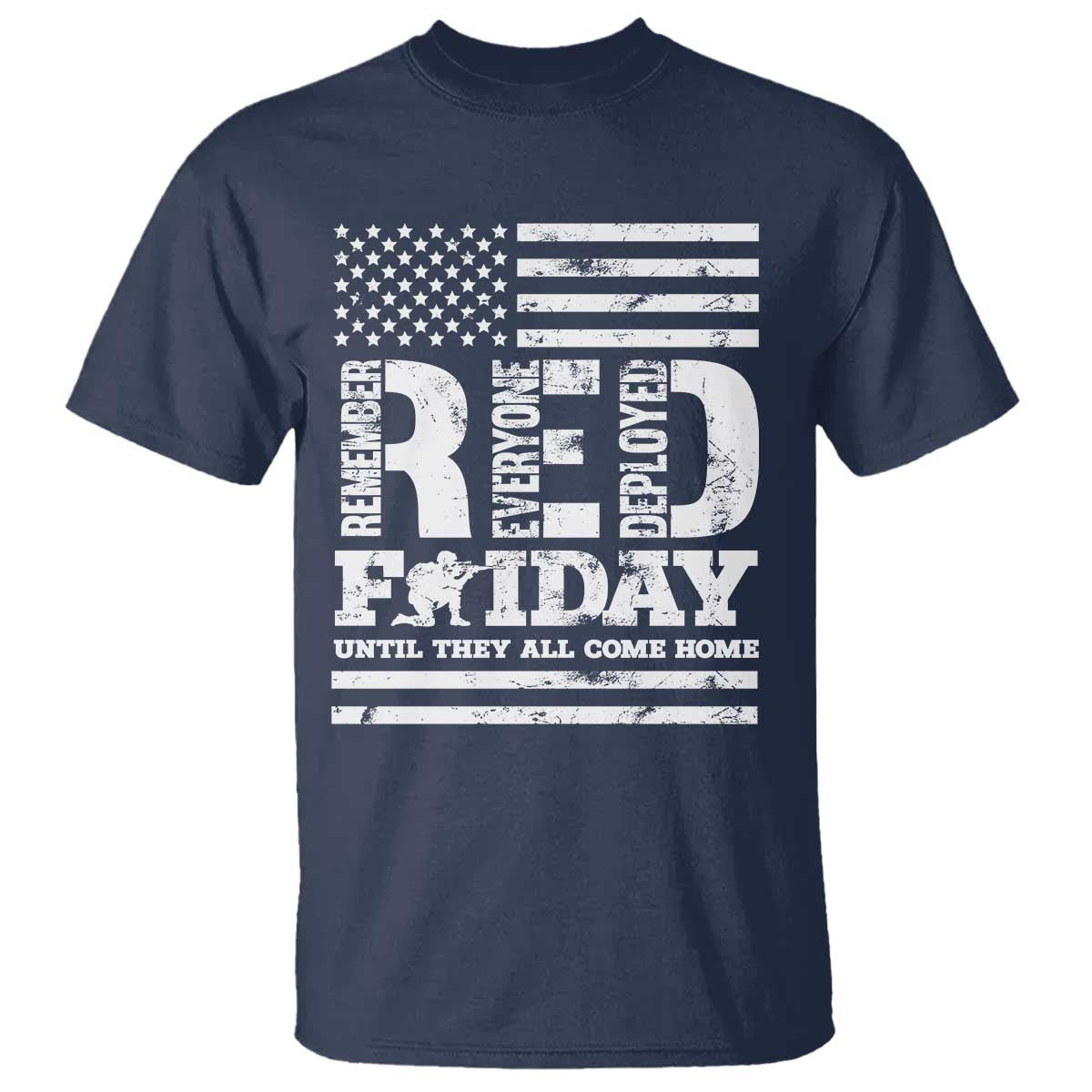 RED Friday T Shirt Remember Everyone Deployed Until They All Come Home Military USA Flag TS11 Navy Print Your Wear