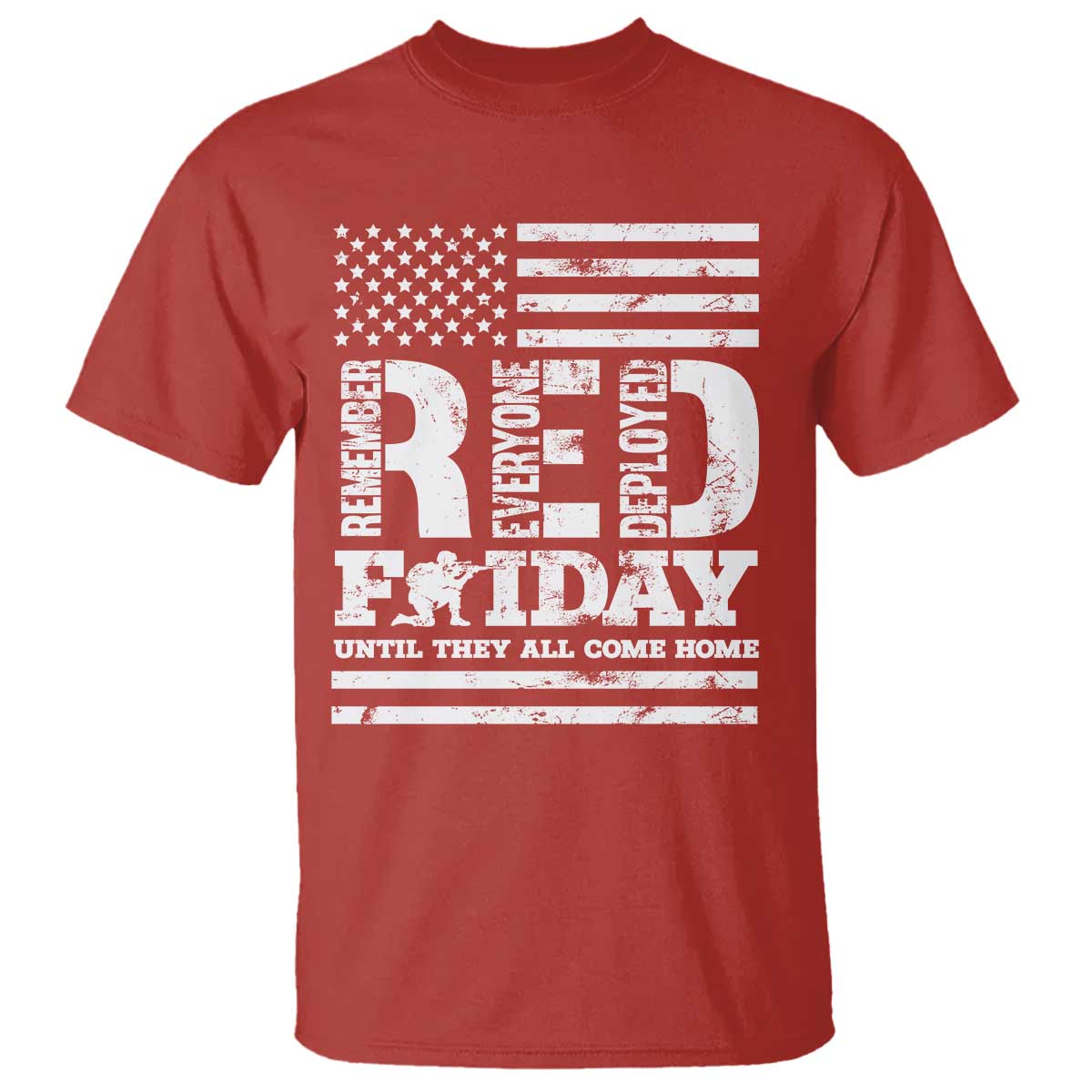 RED Friday T Shirt Remember Everyone Deployed Until They All Come Home Military USA Flag TS11 Red Print Your Wear