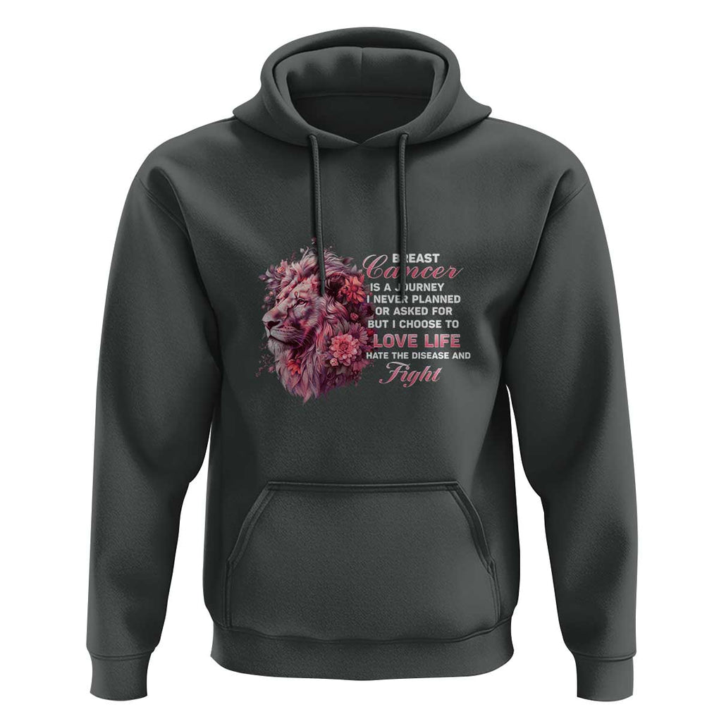 Breast Cancer Awareness Hoodie Breast Cancer Is A Journey I Never Planned Or Asked For But I Choose To Love Life Floral Lion TS11 Dark Heather Print Your Wear