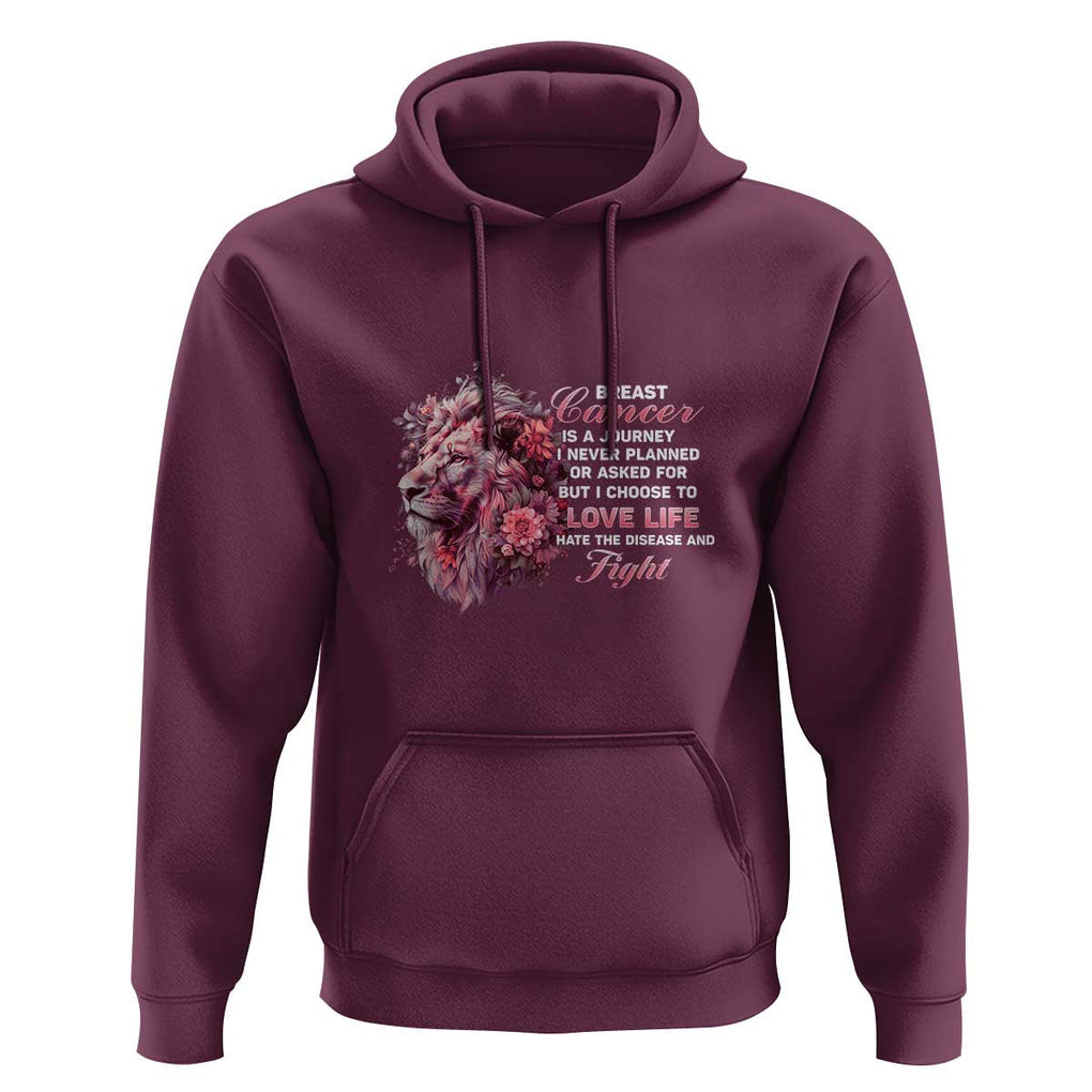 Breast Cancer Awareness Hoodie Breast Cancer Is A Journey I Never Planned Or Asked For But I Choose To Love Life Floral Lion TS11 Maroon Print Your Wear