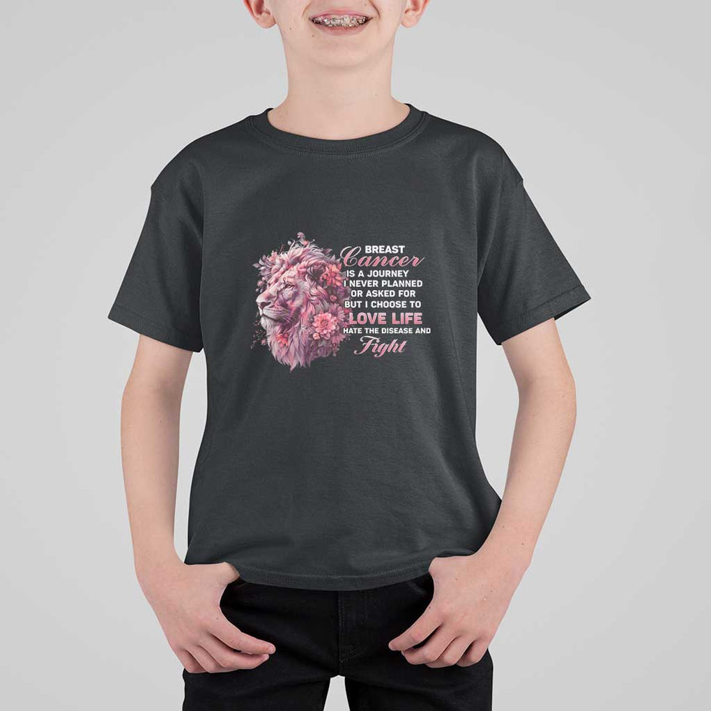 Breast Cancer Awareness T Shirt For Kid Breast Cancer Is A Journey I Never Planned Or Asked For But I Choose To Love Life Floral Lion TS11 Black Print Your Wear