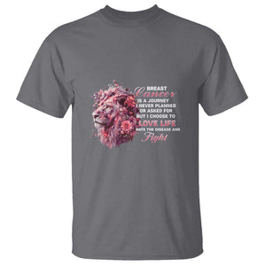 Breast Cancer Awareness T Shirt Breast Cancer Is A Journey I Never Planned Or Asked For But I Choose To Love Life Floral Lion TS11 Charcoal Print Your Wear