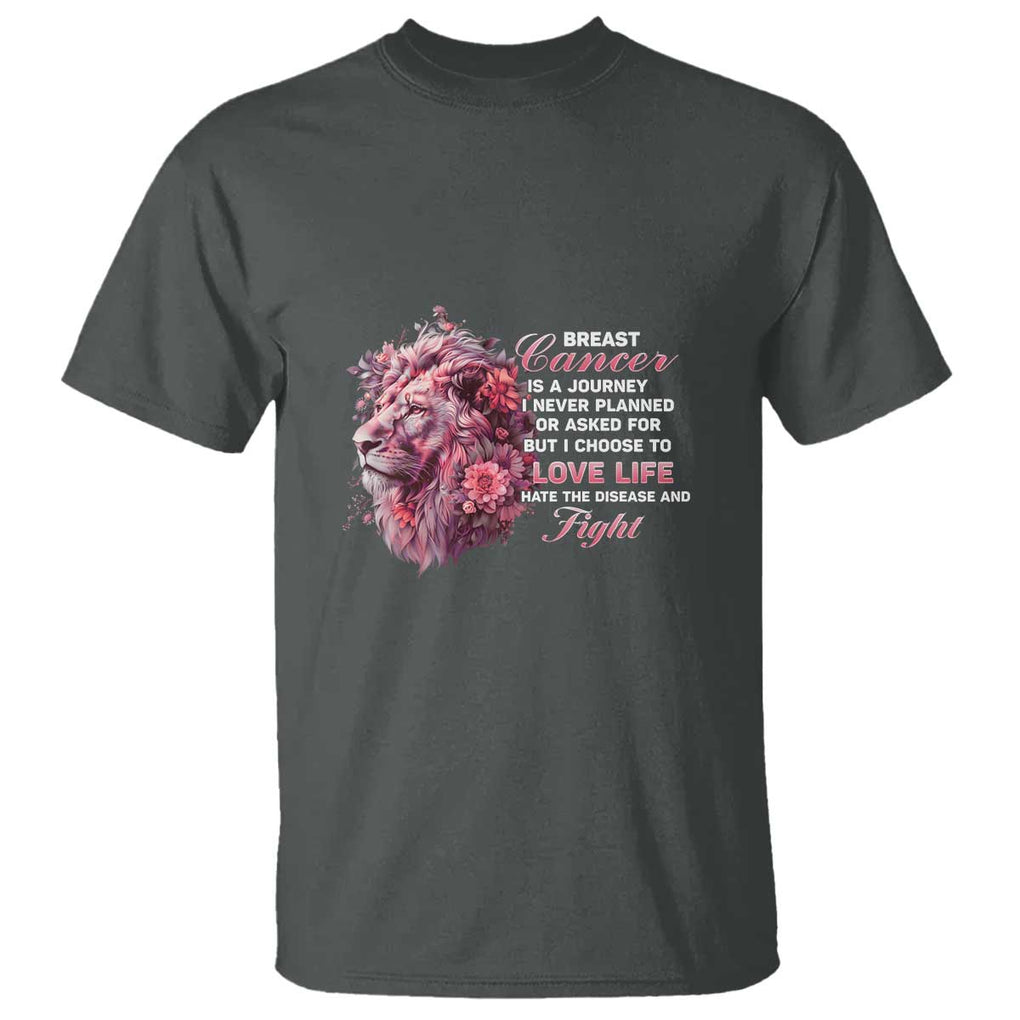 Breast Cancer Awareness T Shirt Breast Cancer Is A Journey I Never Planned Or Asked For But I Choose To Love Life Floral Lion TS11 Dark Heather Print Your Wear