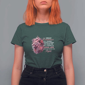 Breast Cancer Awareness T Shirt For Women Breast Cancer Is A Journey I Never Planned Or Asked For But I Choose To Love Life Floral Lion TS11 Dark Forest Green Print Your Wear